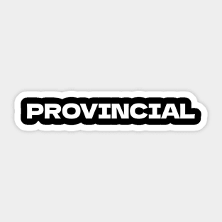 Provincial // Small Town Resident Sticker